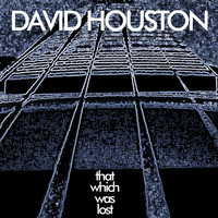 David Houston - That Which Was Lost - Single