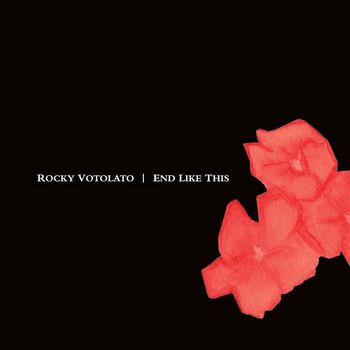 Rocky Votolato - End Like This