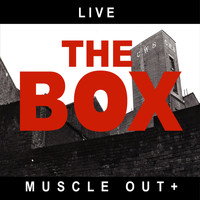 The Box - Live-Muscle out +
