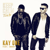 Kay One feat. Emory - Keep Calm (Fuck U)