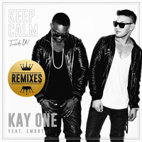 Kay One feat. Emory - Keep Calm (Fuck U) (Remixes)