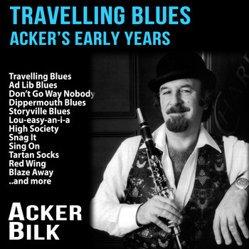 Acker Bilk - Travelling Blues : Acker's Early Years