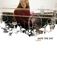 Kate The Cat - Love (New Bonus Edition)