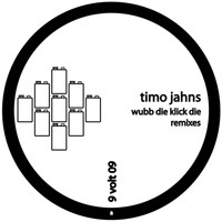 Timo Jahns - Wubb Die Klick Die (Remixes)
