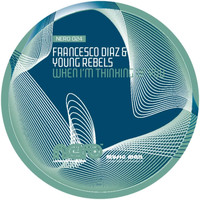 Francesco Diaz & Young Rebels - When I'm Thinking Of You