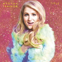 Meghan Trainor - Title (Expanded Edition [Explicit])
