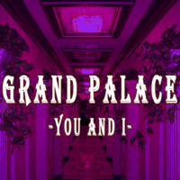 Grand palace - You and I