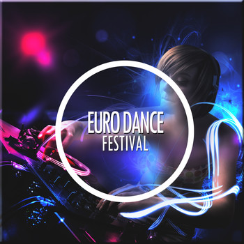Various Artists - Euro Dance Festival (Best of EDM / Dance Pop / Eurodance / Europop & Electro Pop Hits)
