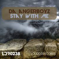 Da Angerboyz - Stay with Me