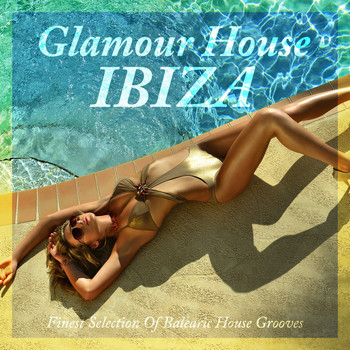 Various Artists - Glamour House Ibiza - Finest Selection of Balearic House Grooves (Explicit)