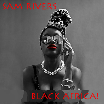 Sam Rivers - Black Africa!