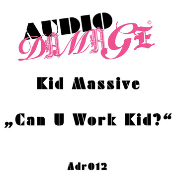 Kid Massive - Can U Work Kid?