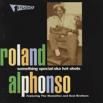 Roland Alphonso - Something Special Ska Hot Shots