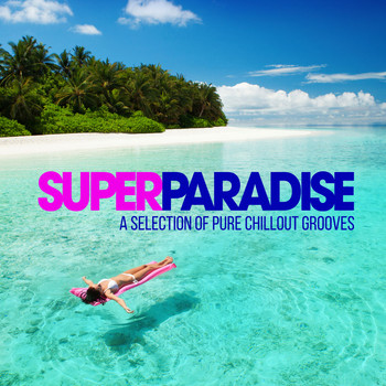 Various Artists - Super Paradise (A Selection of Pure Chillout Grooves)
