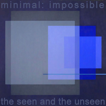Minimal Impossible - The Seen And The Unseen EP