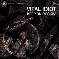 Vital Idiot - Keep On Rockin'