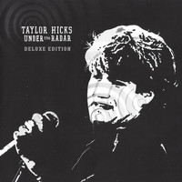 Taylor Hicks - Under the Radar (Deluxe Edition)