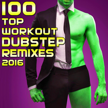 Workout Electronica - 100 Top Workout Dubstep Remixes 2016