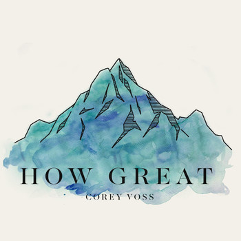 Corey Voss - How Great
