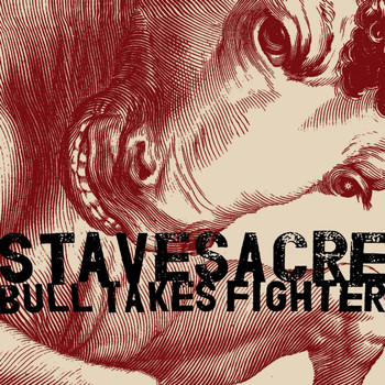 Stavesacre - Bull Takes Fighter