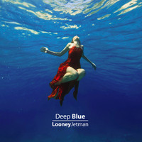 LooneyJetman - Deep Blue