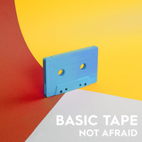 Basic Tape - Not Afraid