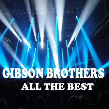 Gibson Brothers - All the Best