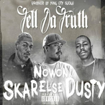 Dusty - Tell da Truth (feat. Dusty & Nowon Else)