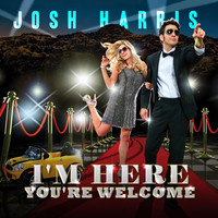 Josh Harris - I'm Here You're Welcome