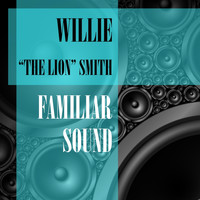 Willie "The Lion" Smith - Familiar Sound