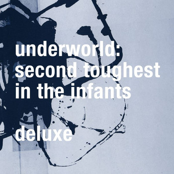 Underworld - Second Toughest In The Infants (Deluxe / Remastered)
