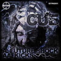 Cue - Future Shock / Kicks