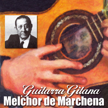 Melchor de Marchena - Guitarra Gitana