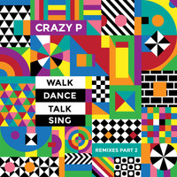 Crazy P - Walk Dance Talk Sing Remixes Part 2