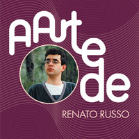 Renato Russo - A Arte De Renato Russo