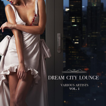 Various Artists - Dream City Lounge, Vol. 1