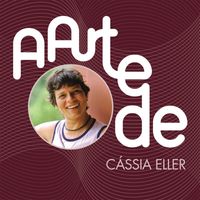 Cássia Eller - A Arte De Cássia Eller
