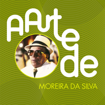 Moreira Da Silva - A Arte De Moreira Da Silva