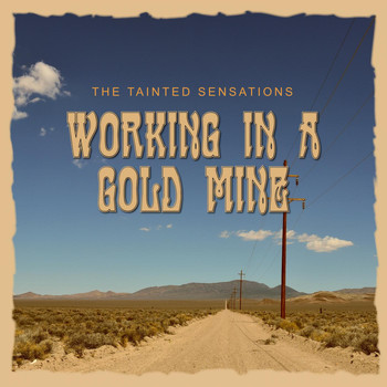 The Tainted Sensations - Working in a Gold Mine