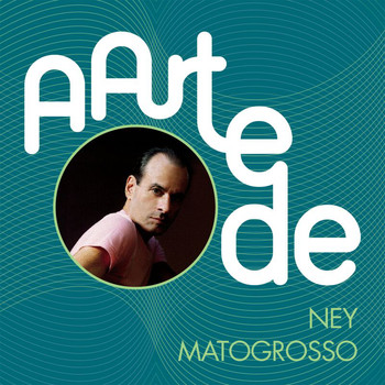 Ney Matogrosso - A Arte De Ney Matogrosso