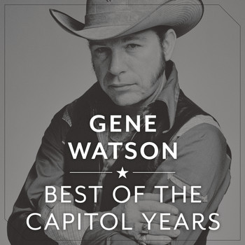 Gene Watson - The Best Of The Capitol Years