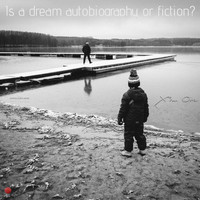 X3m One - Is a Dream Autobiography or Fiction?