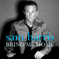 Sam Harris - Bring Me Home