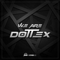 Dottex - We Are Dottex