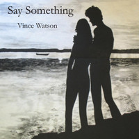 Vince Watson - Say Something
