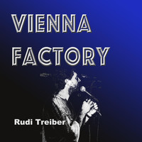Rudi Treiber - Vienna Factory