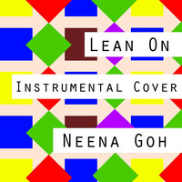 Neena Goh - Lean On (Instrumental Cover)