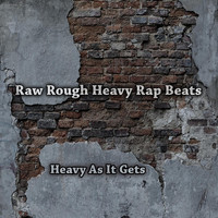 Raw Rough Heavy Rap Beats - Heavy as It Gets
