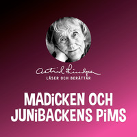 Astrid Lindgren - Madicken och Junibackens Pims