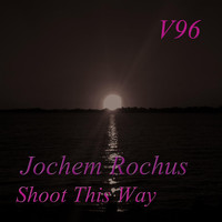 Jochem Rochus - Shoot This Way